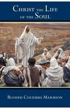 Christ the Life of the Soul - Blessed Columba Marmion