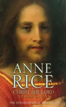 Christ the Lord The Road to Cana, Paperback/Anne Rice