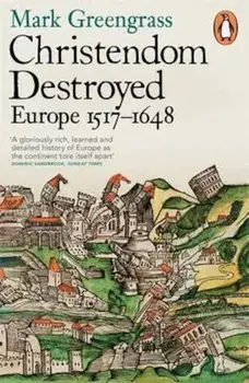 Christendom Destroyed, Paperback/Mark Greengrass