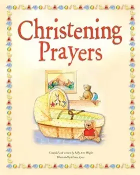 Christening Prayers, Hardback/Sally Ann Wright