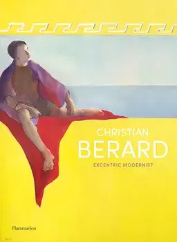Christian Berard. Eccentric Modernist, Hardback/Marika Genty
