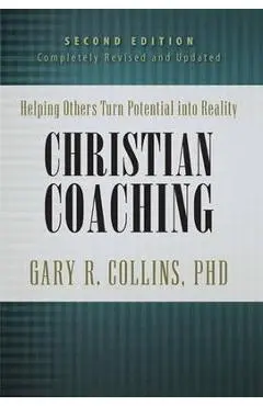 Christian Coaching: Helping Others Turn Potential Into Reality - Gary Collins