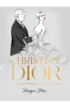 Christian Dior: The Illustrated World of a Fashion Master - Megan Hess