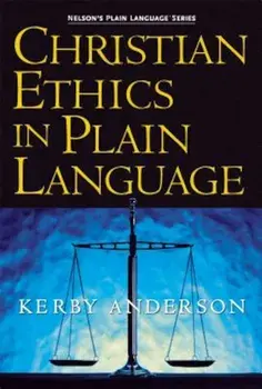 Christian Ethics in Plain Language, Paperback/Kerby Anderson