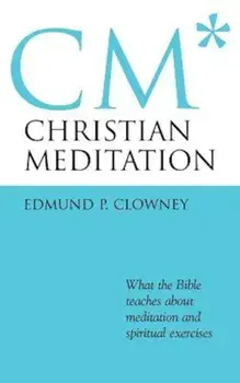 Christian Meditation, Paperback/Edmund P. Clowney