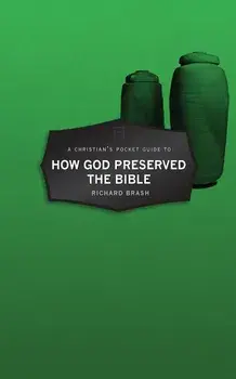 Christian's Pocket Guide to How God Preserved the Bible, Paperback/Richard Brash