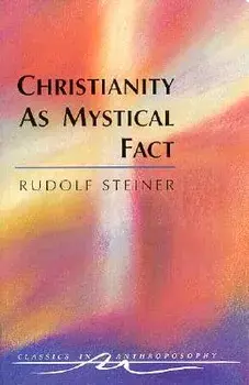 Christianity as Mystical Fact: And the Mysteries of Antiquity (Cw 8), Paperback/Rudolf Steiner
