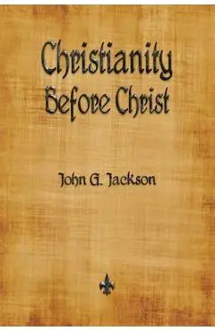 Christianity Before Christ - John G. Jackson