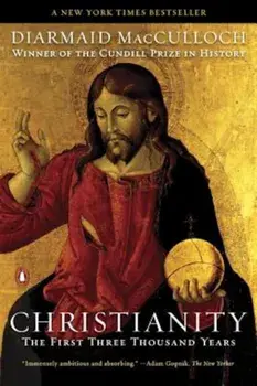 Christianity: The First Three Thousand Years, Paperback/Diarmaid MacCulloch
