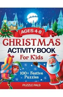 Christmas Activity Book For Kids: 100+ Festive Color By Numbers, Connect The Dots, Mazes, and Coloring Pages - Puzzle Pals