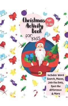 Christmas Activity Book for Kids: Ages 6-10: A Creative Holiday Coloring, Drawing, Word Search, Maze, Games, and Puzzle Art Activities Book for Boys a - Carrigleagh Books
