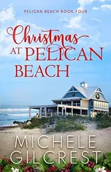 Christmas At Pelican Beach (Pelican Beach Series Book 4), Paperback/Michele Gilcrest