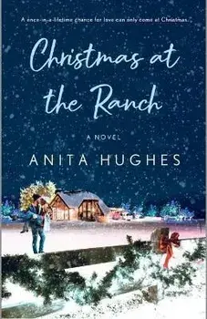 Christmas at the Ranch, Paperback/Anita Hughes