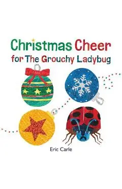 Christmas Cheer for the Grouchy Ladybug - Eric Carle