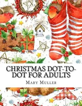 Christmas Dot-To-Dot for Adults: Dot-To-Dot Holiday Season Puzzles, Paperback/Mary Muller