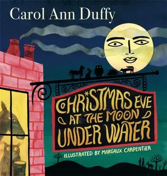 Christmas Eve at The Moon Under Water, Hardback/Carol Ann Duffy DBE