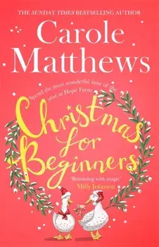 Christmas for Beginners. Fall in love with the ultimate festive read from the Sunday Times bestseller, Hardback/Carole Matthews