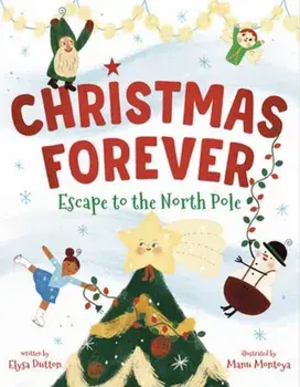 Christmas Forever. Escape to the North Pole, Hardback/Manu Montoya