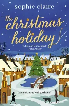 Christmas Holiday. The perfect heart-warming read full of festive magic, Paperback/Sophie Claire