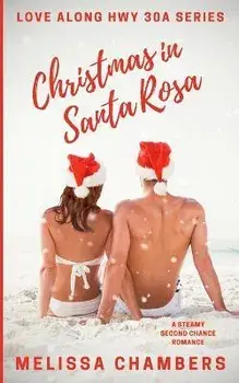Christmas in Santa Rosa: A Steamy Second Chance Romance, Paperback/Melissa Chambers