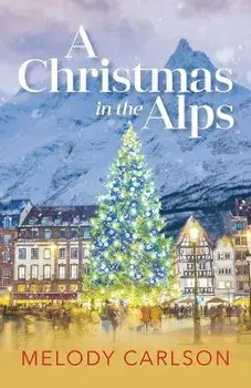Christmas in the Alps, Paperback/Melody Carlson