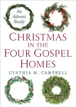 Christmas in the Four Gospel Homes: An Advent Study, Paperback/Cynthia M. Campbell