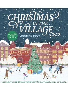 Christmas in the Village Coloring Book. Celebrate the Season with Cozy Christmas Scenes to Color, Paperback/Editors of Chartwell Books