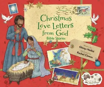 Christmas Love Letters from God, Updated Edition. Bible Stories, Revised ed, Hardback/Glenys Nellist