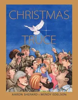 Christmas Truce: A Story of World War 1, Paperback/Aaron Shepard