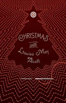 Christmas with Louisa May Alcott, Paperback/Louisa May Alcott