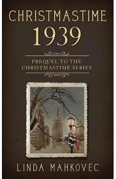 Christmastime 1939: Prequel to the Christmastime Series - Linda Mahkovec