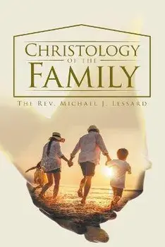 Christology of the Family, Paperback/The Rev Michael J Lessard