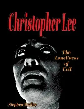 Christopher Lee: The Loneliness of Evil, Paperback/Stephen Mosley
