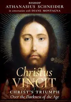 Christus Vincit: Christ's Triumph Over the Darkness of the Age, Hardcover/Bishop Athanasius Schneider
