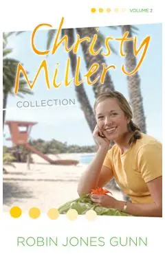 Christy Miller Collection, Vol 2 - Robin Jones Gunn