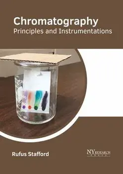 Chromatography: Principles and Instrumentations, Hardcover/Rufus Stafford