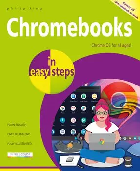 Chromebooks in easy steps. Ideal for Seniors, Paperback/Philip King