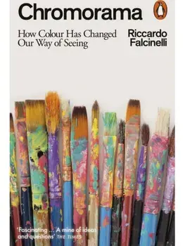 Chromorama. How Colour Changed Our Way of Seeing, Paperback/Riccardo Falcinelli