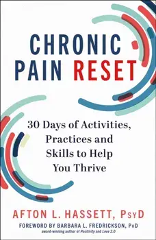 Chronic Pain Reset. 30 Days of Activities, Practices and Skills to Help You Thrive, Paperback/Afton L. Hassett