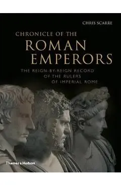 Chronicle of the Roman Emperors: The Reign-By-Reign Record of the Rulers of Imperial Rome - Chris Scarre