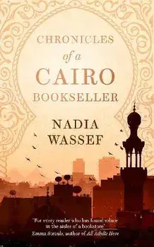 Chronicles of a Cairo Bookseller, Paperback/Nadia Wassef