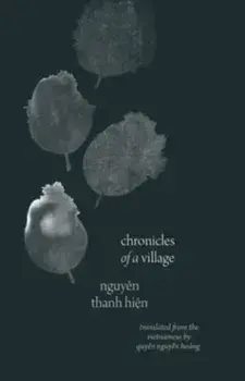Chronicles of a Village, Paperback/Nguyen Thanh Hien