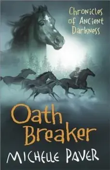 Chronicles of Ancient Darkness: Oath Breaker, Paperback/Michelle Paver