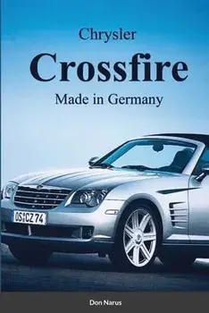 Chrysler Croossfire Made in Germany, Paperback/Don Narus