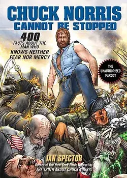 Chuck Norris Cannot Be Stopped: 400 All-New Facts about the Man Who Knows Neither Fear Nor Mercy, Paperback/Ian Spector