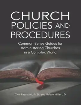 Church Policies and Procedures: Common-Sense Guides for Administering Churches in a Complex World: Common, Paperback/Chris Rappazini