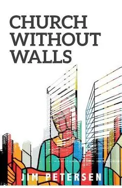 Church Without Walls - Jim Petersen