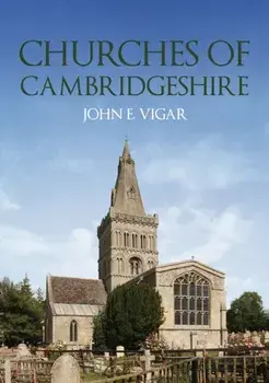 Churches of Cambridgeshire, Paperback/John E. Vigar