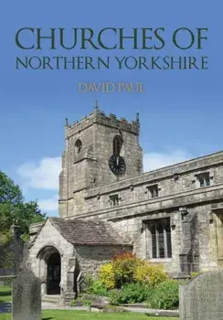 Churches of Northern Yorkshire, Paperback/David Paul