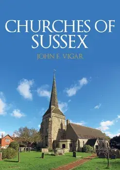 Churches of Sussex, Paperback/John E. Vigar